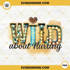 Wild About Nursing PNG, Western Nurse PNG Sublimation Designs