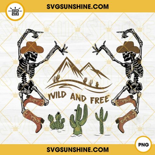 Wild And Free PNG, Skeleton Cowboy Dancing PNG, Western Country PNG Sublimation Download