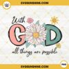 With God All Things Are Possible PNG, Christian Flower PNG, Jesus PNG Designs Downloads