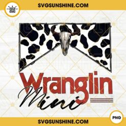 Wranglin Mini PNG, Western Bull Skull PNG, Country PNG, Wranglin Family PNG Sublimation