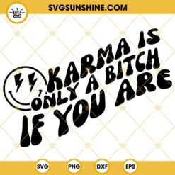 Karma Is Only A Bitch If You Are SVG, Retro Smiley Face SVG, Funny SVG, Trendy Quotes SVG PNG DXF EPS