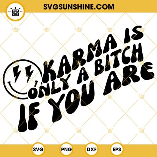 Karma Is Only A Bitch If You Are SVG, Retro Smiley Face SVG, Funny SVG ...