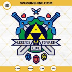 Legends Live Forever SVG, The Legend Of Zelda SVG PNG DXF EPS Files