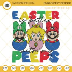 Easter Is Better With My Peeps Super Mario Embroidery Design, Funny Easter Embroidery File