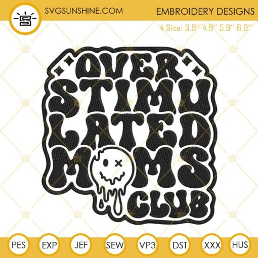 Overstimulated Moms Club Smiley Face Embroidery Designs, Funny Mom Quotes Embroidery Files