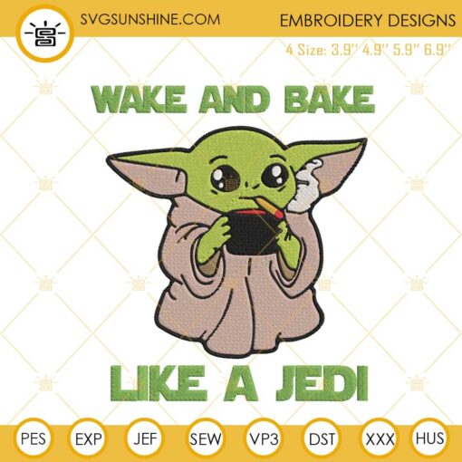 Baby Yoda Smoking Weed Wake And Bake Like A Jedi Embroidery Design, Star Wars Cannabis Embroidery File