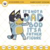 Its Not A Dad Bod Its A Father Figure Bandit Heeler Embroidery Designs, Bluey Dad Embroidery Files