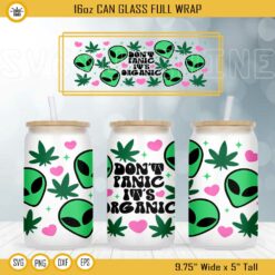 Dont Panic Its Organic Alien 16oz Libbey Can Glass Wrap SVG, Funny Weed 420 Cup Wrap SVG PNG DXF EPS