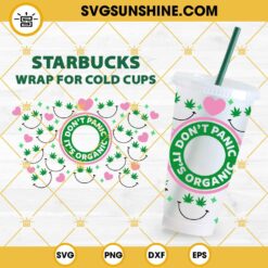 Dont Panic Its Organic Starbucks Cup Wrap SVG, Weed Stoner 420 SVG, Marijuana Smile Venti Cold Cup Full Wrap SVG PNG DXF EPS