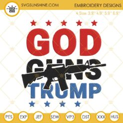 God Guns Trump Embroidery Designs, Trump 2024 Embroidery Files