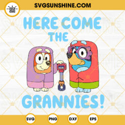 Here Come The Grannies Bluey And Bingo SVG, Grandma Heeler Dog Cartoon SVG, Bluey Family SVG PNG DXF EPS