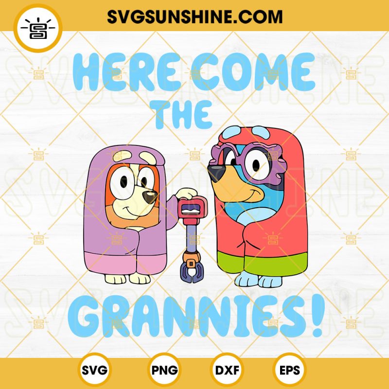 Here Come The Grannies Bluey And Bingo SVG, Grandma Heeler Dog Cartoon ...