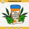 It's Okay If You Need Medication To Feel Okay Cannabis SVG, Weed Leaf SVG, Funny Weed SVG PNG DXF EPS