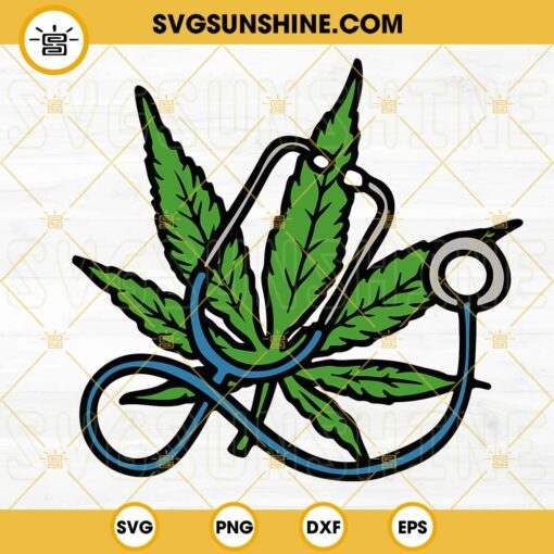 Marijuana Leaf And Stethoscope SVG, Nurse Weed SVG, Funny 420 Cannabis SVG PNG DXF EPS