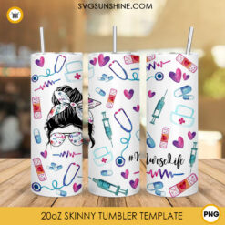 Nurse Life 20oz Skinny Tumbler PNG Sublimation, Messy Bun Nurse Tumbler Wrap Template PNG Designs