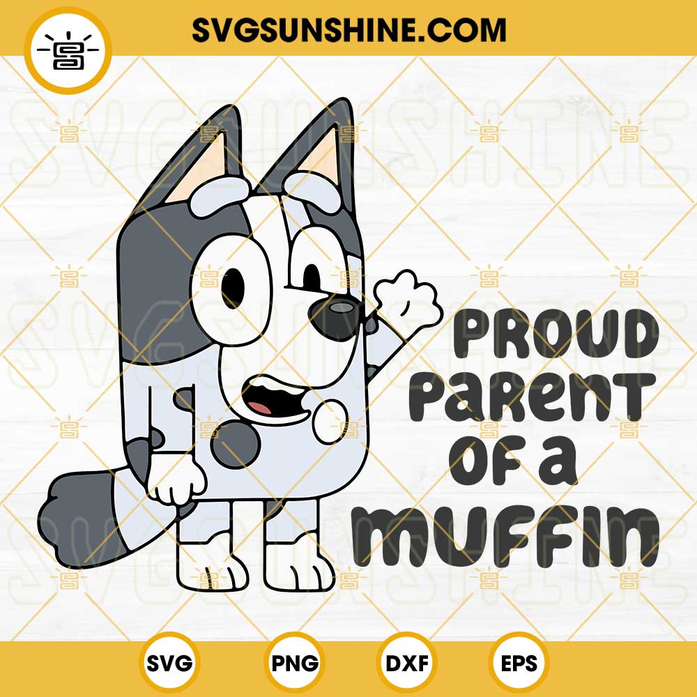 Proud Parent Of A Muffin SVG, Muffin Heeler SVG, Bluey Family SVG PNG