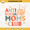 Retro Anti Social Moms Club Skeleton Hand SVG, Funny Mom SVG, Aesthetic SVG, Happy Mother's Day SVG PNG DXF EPS
