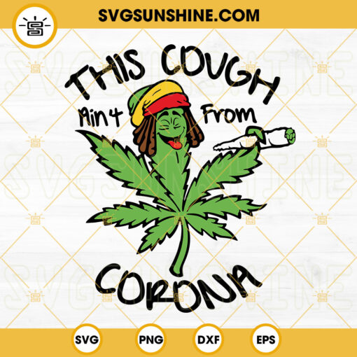 This Cough Aint From Corona SVG, Rastafari Smoke Marijuana Leaf SVG, Funny Weed Quotes SVG PNG DXF EPS
