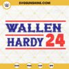 Wallen Hardy 24 SVG, Western SVG, Country Music SVG, Funny President Election SVG PNG DXF EPS