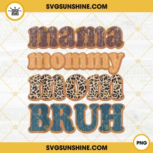 Mama Mommy Mom Bruh Leopard PNG, Funny Mom PNG, Happy Mother's Day PNG