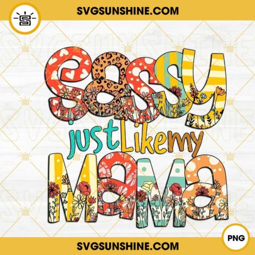 Sassy Just Like My Mama PNG, Boho Flower PNG, Cute Girl PNG, Funny Mother’s Day PNG