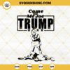 Come Me Joe Trump SVG, Trump 2024 SVG, Funny 2024 Elections America SVG PNG DXF EPS Files