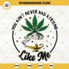 You Ain't Never Had A Friend Like Me Genie Lamp Cannabis SVG, Funny Weed SVG, 420 Day Quotes SVG PNG DXF EPS