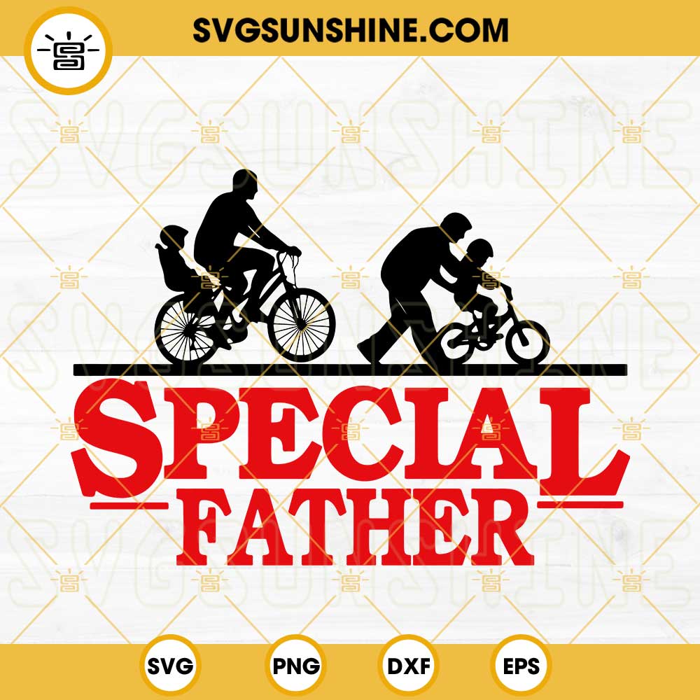 Special Father Stranger Things SVG, Dad Things SVG, Dad Bike Cycle SVG, Happy Fathers Day SVG PNG DXF EPS Instant Download