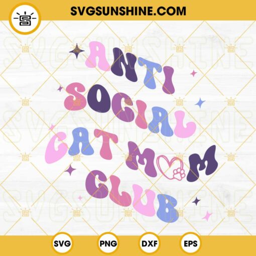 Anti Social Cat Mom Club SVG, Retro Wavy Cat Mom SVG, Cat Mama SVG, Cat Lover SVG, Funny Cat Mothers Day SVG PNG DXF EPS