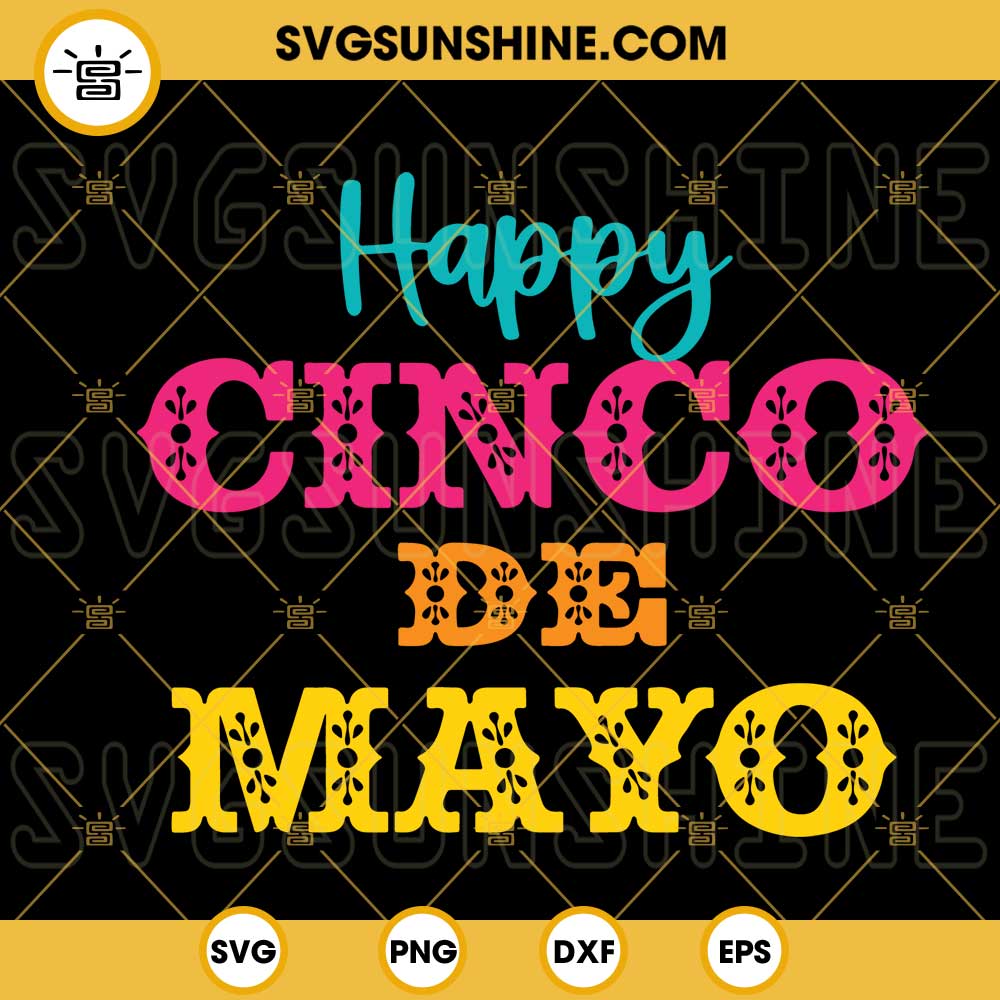 Happy Cinco De Mayo SVG, Mexican Fiesta SVG PNG DXF EPS Cricut