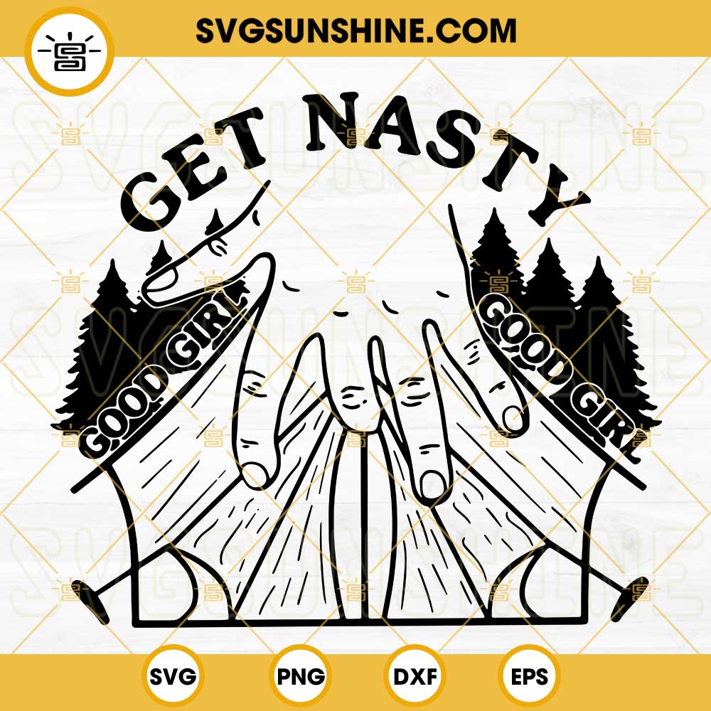 Get Nasty Good Girl Camping SVG, Book And Camping Lover SVG, Book Tok SVG, Funny Trending Sayings SVG PNG DXF EPS