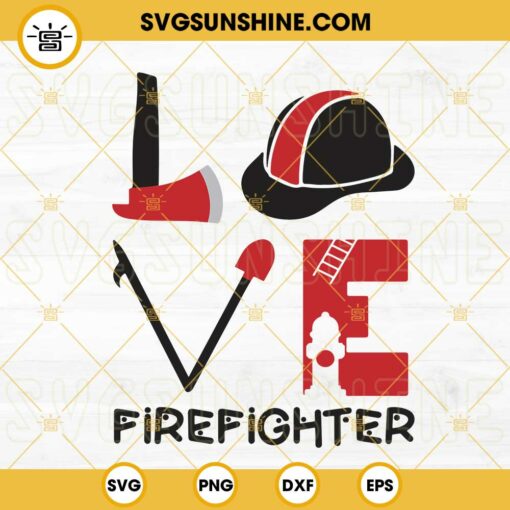 Love Firefighter SVG, Fire Department SVG, Fire Hat SVG, Fireman SVG PNG DXF EPS Cricut Silhouette
