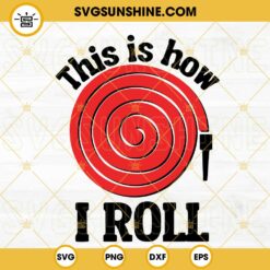This Is How I Roll Fire Hose SVG, Firefighter SVG, Fireman SVG PNG DXF EPS Cut Files