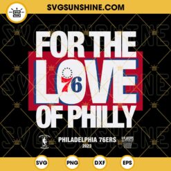 For The Love Of Philly Philadelphia 76ers SVG, 2023 NBA Playoffs SVG PNG DXF EPS Cricut Files