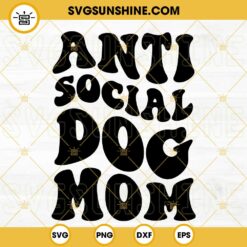 Anti Social Dog Mom SVG, Dog Lovers SVG, Dog Mama SVG, Funny Retro Mothers Day SVG PNG DXF EPS Cut Files