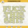 Fuck This Shit SVG, Retro Flower SVG, Funny SVG, Sarcastic SVG PNG DXF EPS