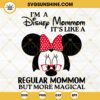 Im A Disney Mommom Its Like A Regular Mommom But More Magical SVG, Minnie Mouse SVG, Disney Mom Mothers Day SVG PNG DXF EPS