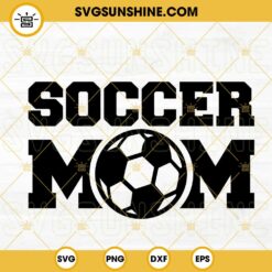 Soccer Mom SVG, Soccer Mama SVG, Game Day SVG, Sports Mom SVG, Happy Mothers Day SVG PNG DXF EPS