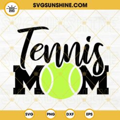 Tennis Mom SVG, Tennis Mama SVG, Game Day SVG, Sports Mom SVG, Mothers Day SVG PNG DXF EPS Files