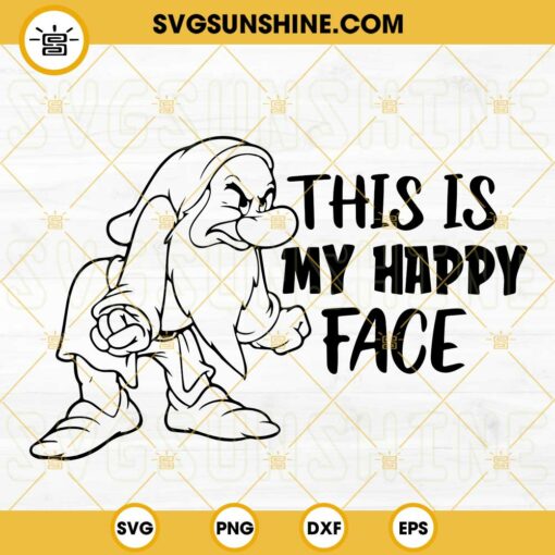 This Is My Happy Face Grumpy Dwarfs SVG, Snow White Seven Dwarfs SVG, Disney Funny Sayings SVG PNG DXF EPS Instant Download