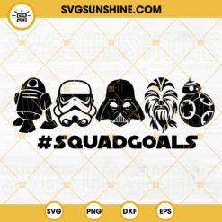 Star Wars Squad Goals SVG, Darth Vader SVG, Stormtrooper SVG, Chewbacca SVG, Disney Star Wars SVG PNG DXF EPS