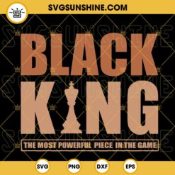 Black King Most Important Piece In The Game SVG, Black King Chess SVG, African King SVG, Afro SVG, Juneteenth SVG