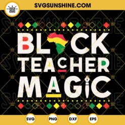 Black Teacher Magic SVG, Black History SVG, Afro Pride Teachers SVG PNG DXF EPS