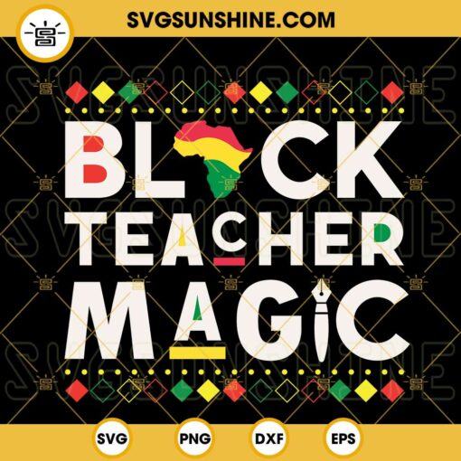 Black Teacher Magic SVG, Black History SVG, Afro Pride Teachers SVG PNG DXF EPS