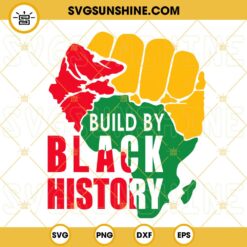 Build By Black History SVG, Africa SVG, Black Pride SVG, Juneteenth SVG, Black Lives Matter SVG PNG DXF EPS