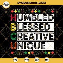 Humbled Blessed Creative Unique SVG, HBCU African SVG, Black Pride SVG, Juneteenth SVG PNG DXF EPS
