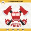 Always First Firefighter SVG, Happy Firefighters Day SVG, Fire Truck SVG PNG DXF EPS