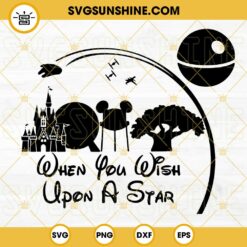 When You Wish Upon A Star Disney SVG, Disneyland Parks Star Wars SVG, Galaxy Family Trip SVG PNG DXF EPS Cricut Silhouette