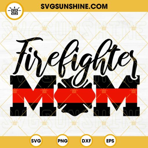 Firefighter Mom Fire Badge SVG, Fire Department SVG, Happy Mothers Day SVG PNG DXF EPS