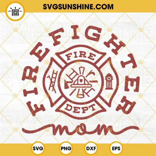 Firefighter Mom Fire Dept SVG, Firefighter Badge SVG, Mother's Day Firefighters SVG PNG DXF EPS